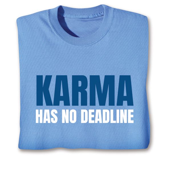 Product image for Karma Has No Deadline T-Shirt or Sweatshirt