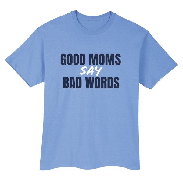 Product image for Good Moms Say Bad Words T-Shirt or Sweatshirt