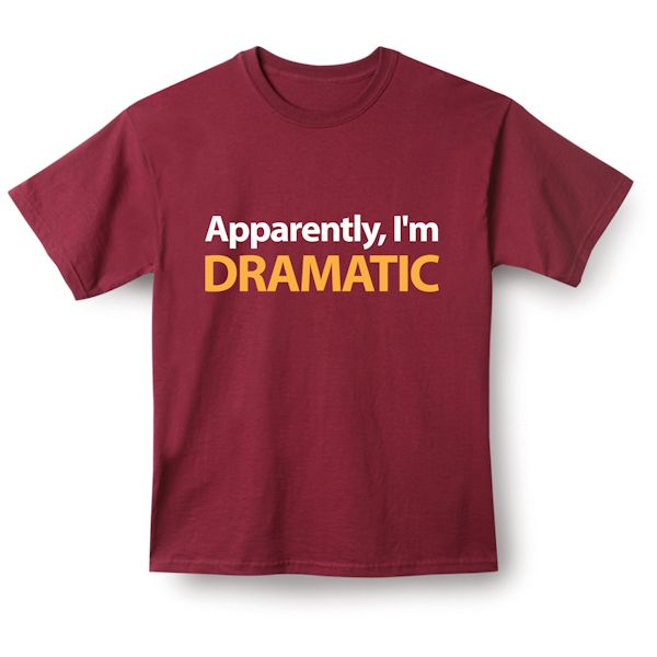 Product image for Apparently, I'm Dramatic T-Shirt or Sweatshirt