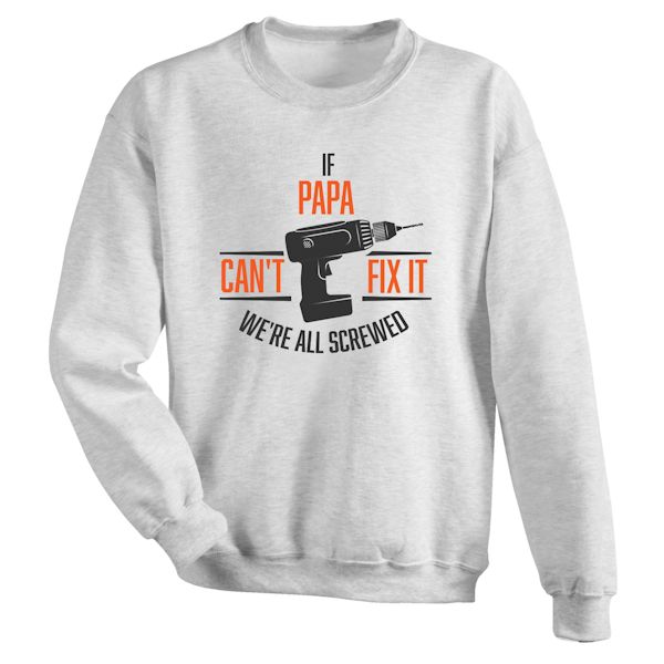 Product image for Personalized If (Papa) Can't Fix It We're All Screwed T-Shirt or Sweatshirt