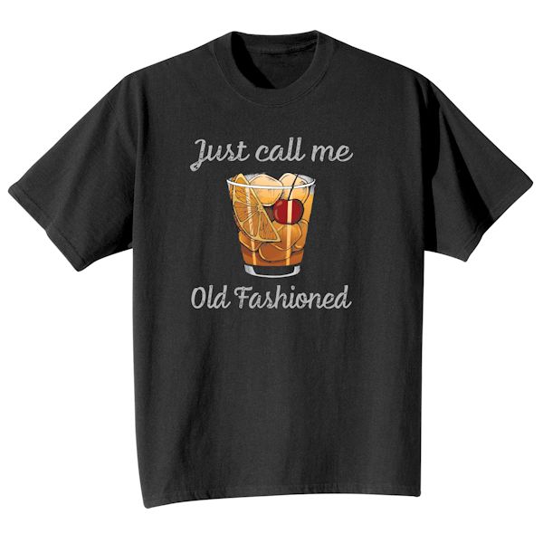 Product image for Just Call Me Old Fashioned T-Shirt or Sweatshirt