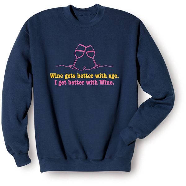 Product image for Wine Gets Better With Age. I Get Better With Wine T-Shirt or Sweatshirt