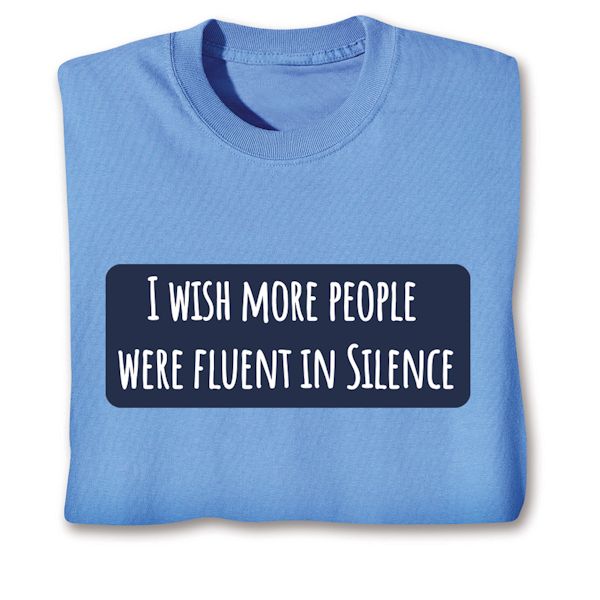 Product image for I Wish More People Were Fluent In Silence T-Shirt or Sweatshirt