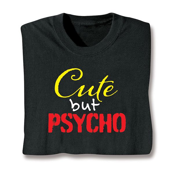 Product image for Cute But Psycho T-Shirt or Sweatshirt