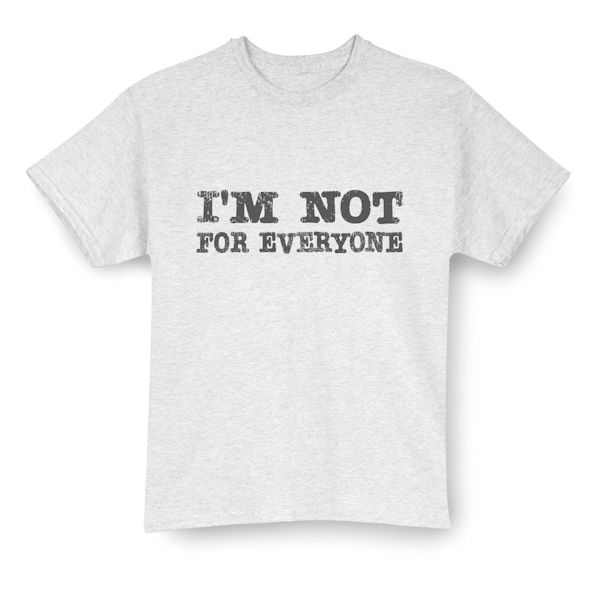 Product image for I'm Not For Everyone T-Shirt Or Sweatshirt