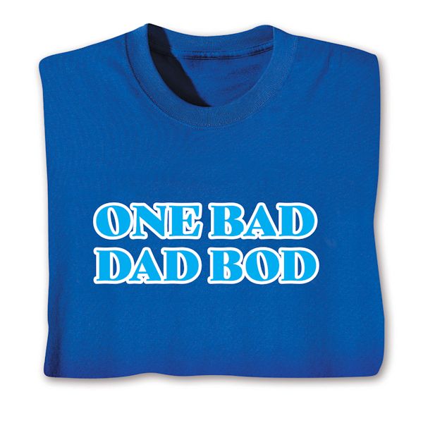 Product image for One Bad Dad Bod T-Shirt Or Sweatshirt