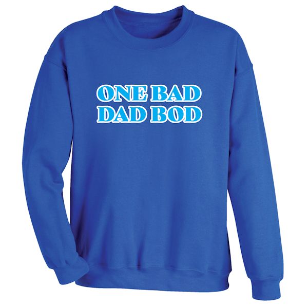 Product image for One Bad Dad Bod T-Shirt Or Sweatshirt