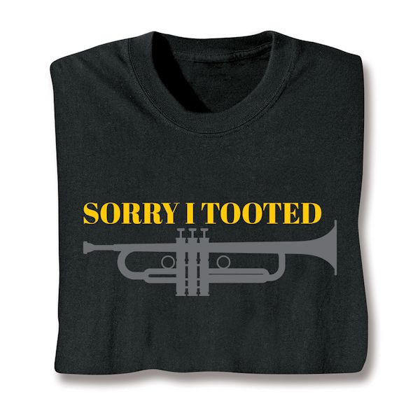 Product image for Sorry I Tooted T-Shirt Or Sweatshirt