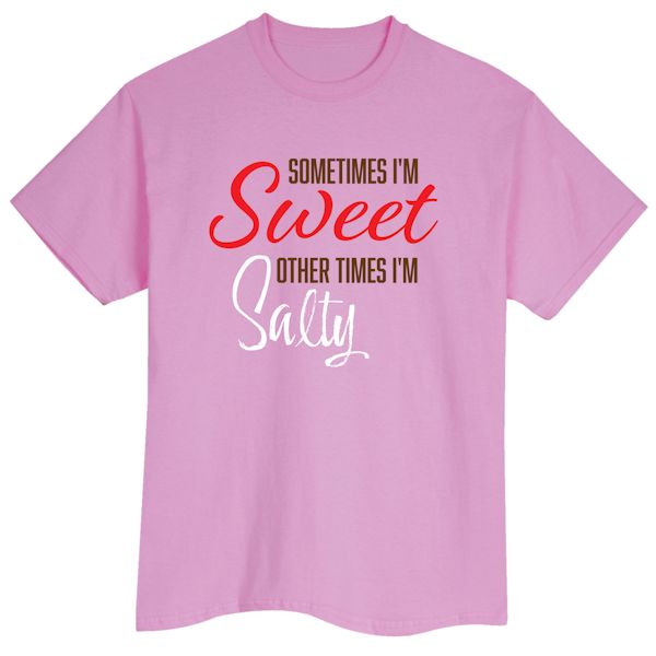 Product image for Sometimes I'm Sweet Other Times I'm Salty T-Shirt Or Sweatshirt