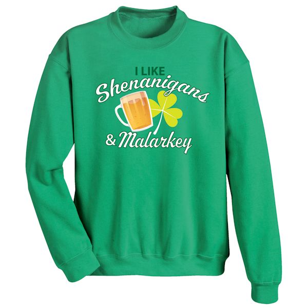 Product image for I Like Shenanigans & Malarkey T-Shirt Or Sweatshirt