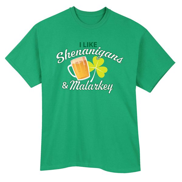 Product image for I Like Shenanigans & Malarkey T-Shirt Or Sweatshirt