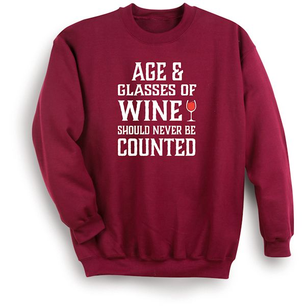 Product image for Age & Glasses Of Wine Should Never Be Counted T-Shirt Or Sweatshirt