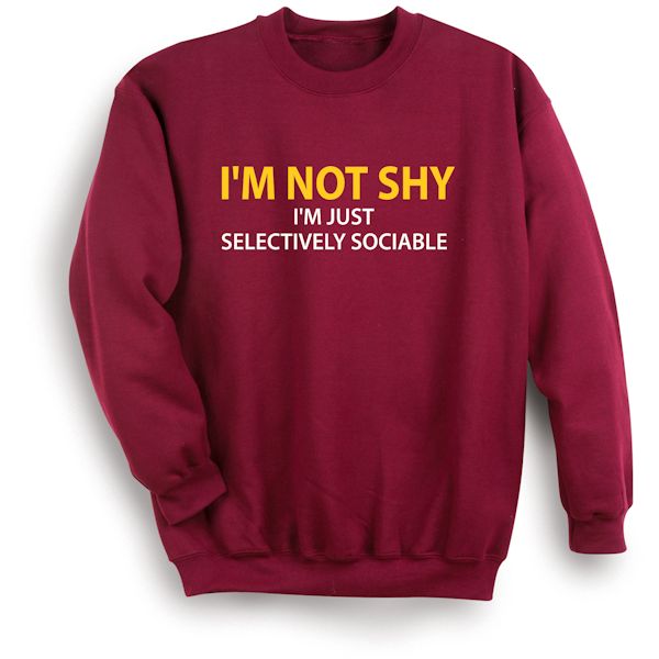 Product image for I'm Not Shy I'm Just Selectively Sociable T-Shirt Or Sweatshirt