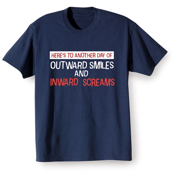 Product image for Here's To Another Day Of Outward Smiles And Inward Screams T-Shirt Or Sweatshirt