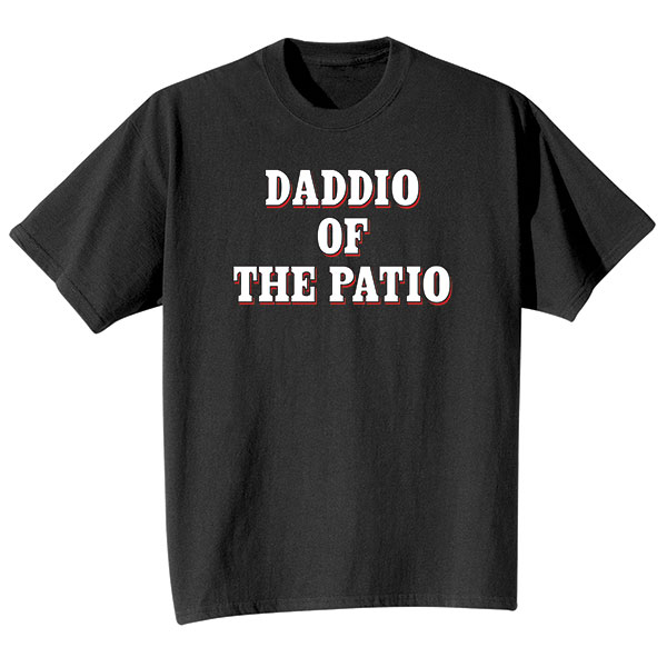 Product image for Daddio Of The Patio T-Shirt or  Sweatshirt