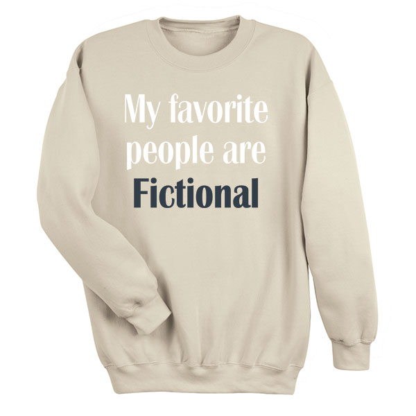 Product image for My Favorite People Are Fictional Sand T-Shirt or Sweatshirt