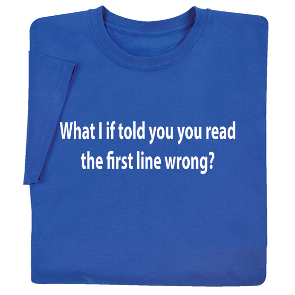 Product image for What I If Told You You Read The First T-Shirt or Sweatshirt