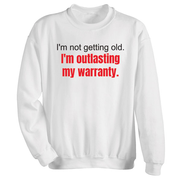 Product image for I'm Not Getting Old White T-Shirt or Sweatshirt