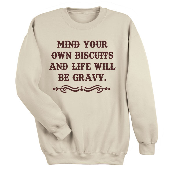 Product image for Mind Your Own Bisquits Sand T-Shirt or Sweatshirt