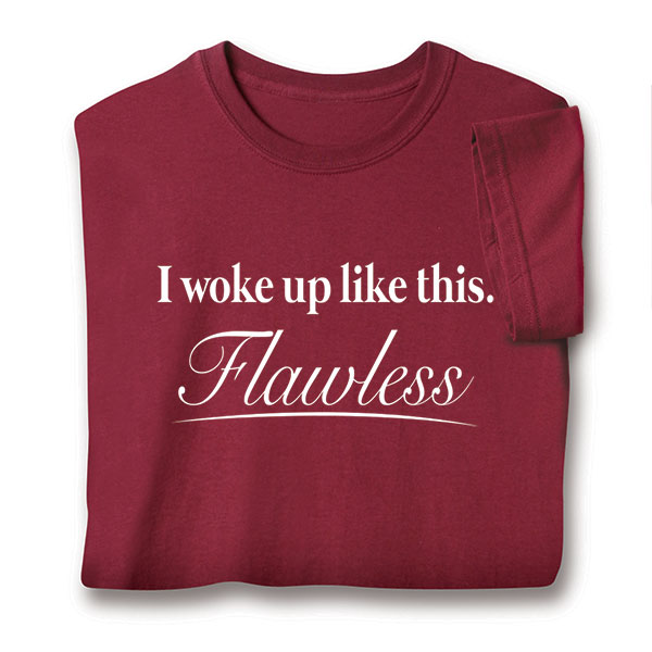 Product image for I Woke Up Like This Flawless T-Shirt or Sweatshirt