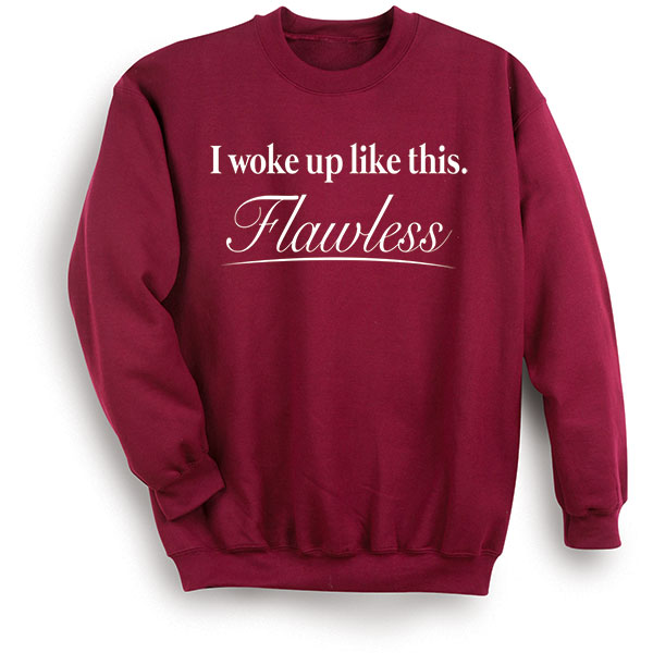Product image for I Woke Up Like This Flawless T-Shirt or Sweatshirt