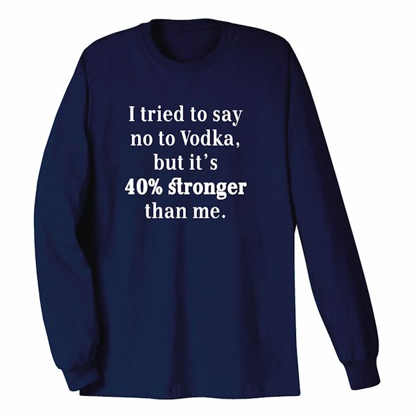 Product image for I Tried To Say No To Vodka T-Shirt Or Sweatshirt