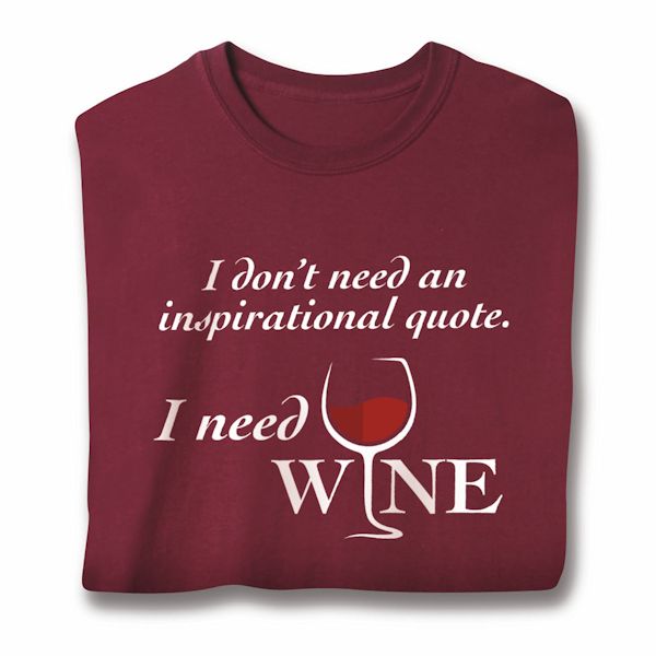 Product image for I Need Wine T-Shirt Or Sweatshirt