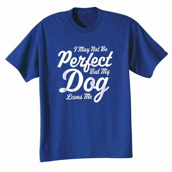 Product image for My Dog Loves Me T-Shirt Or Sweatshirt
