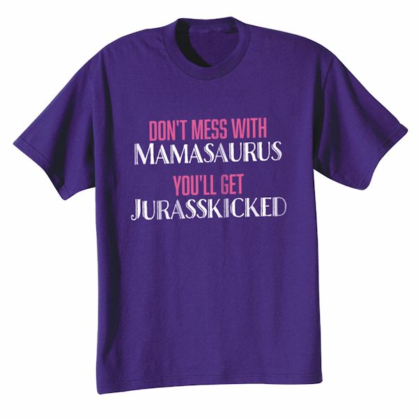 Product image for Don't Mess With Mamasaurus T-Shirt Or Sweatshirt
