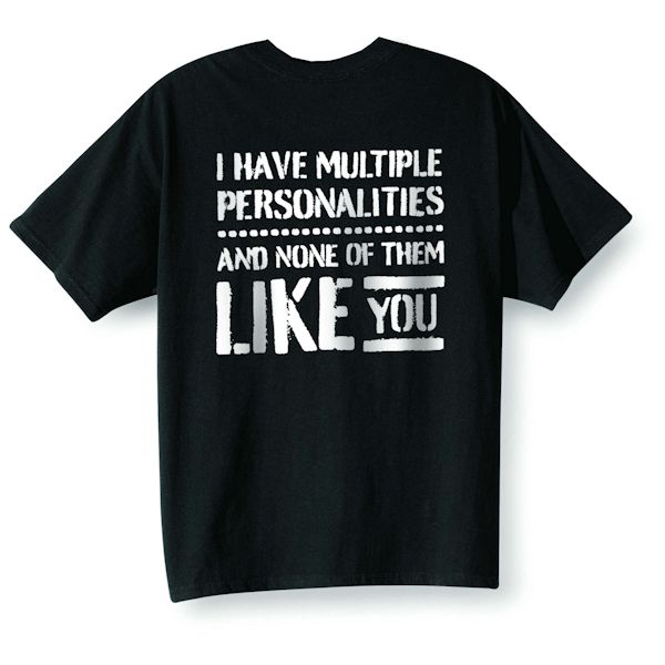 Product image for I Have Multiple Personalities T-Shirt Or Sweatshirt