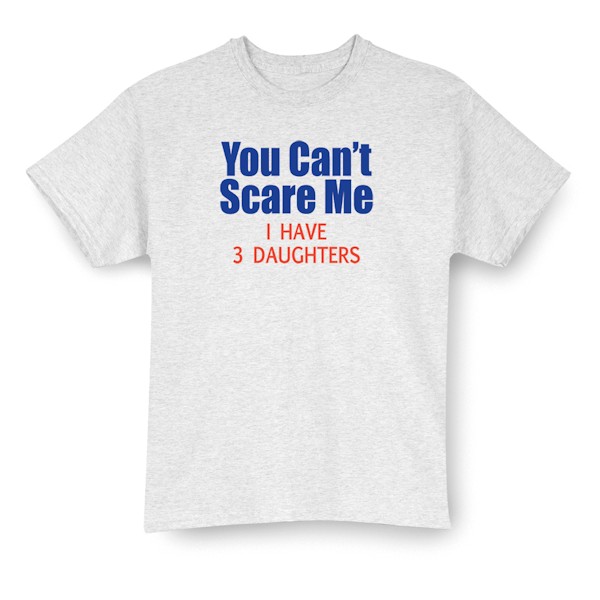 Product image for Personalized 'You Can't Scare Me I Have' T-Shirt or Sweatshirt