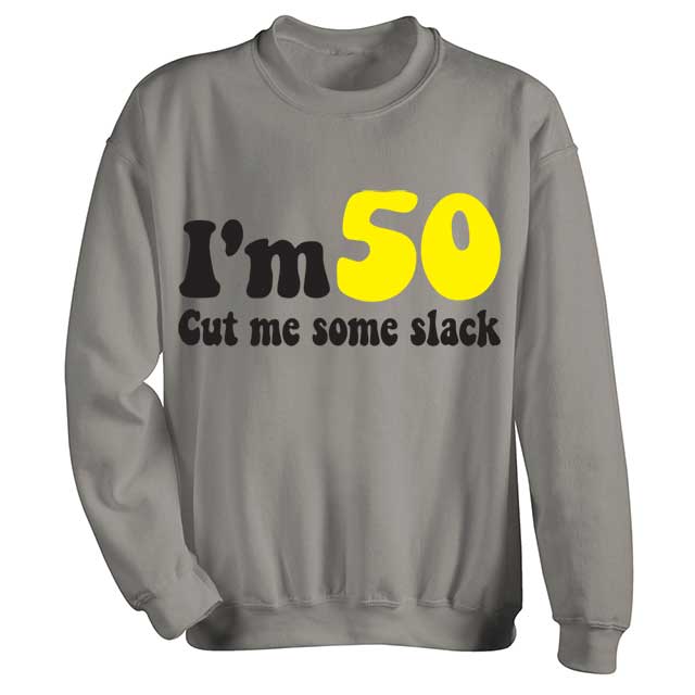 Product image for Personalized I'm 'Your Age' Cut Me Some Slack Sweatshirt