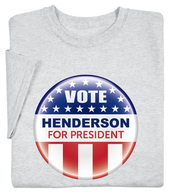 Product image for Personalized Vote "Your Name" For President Button T-Shirt or Sweatshirt