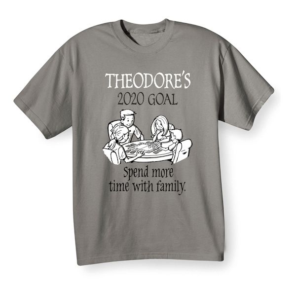 Product image for Personalized "Your Name"  Goal T-Shirt or Sweatshirt - Spend More Time With Family