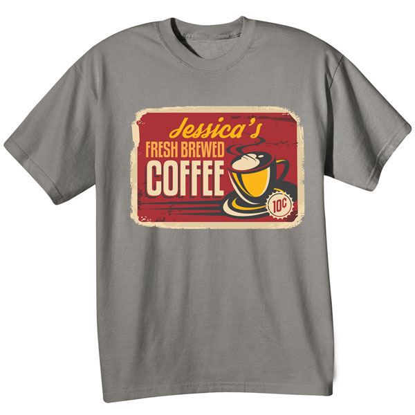 Product image for Personalized "Your Name" Fresh Brewed Coffee Retro T-Shirt or Sweatshirt