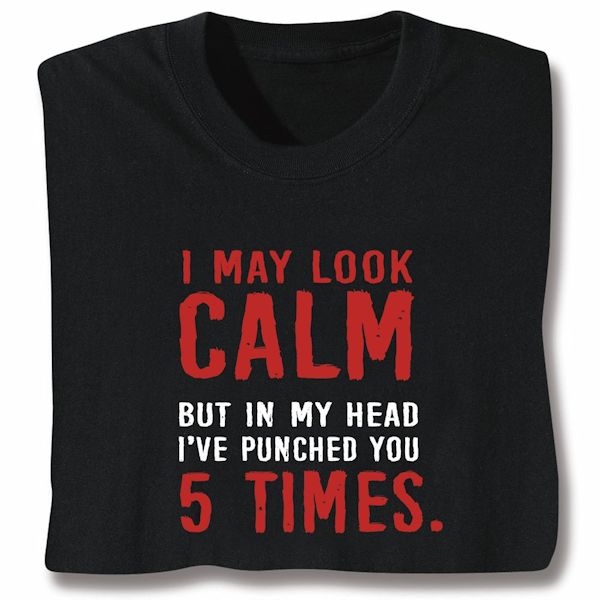 Product image for I May Look Calm T-Shirt or Sweatshirt