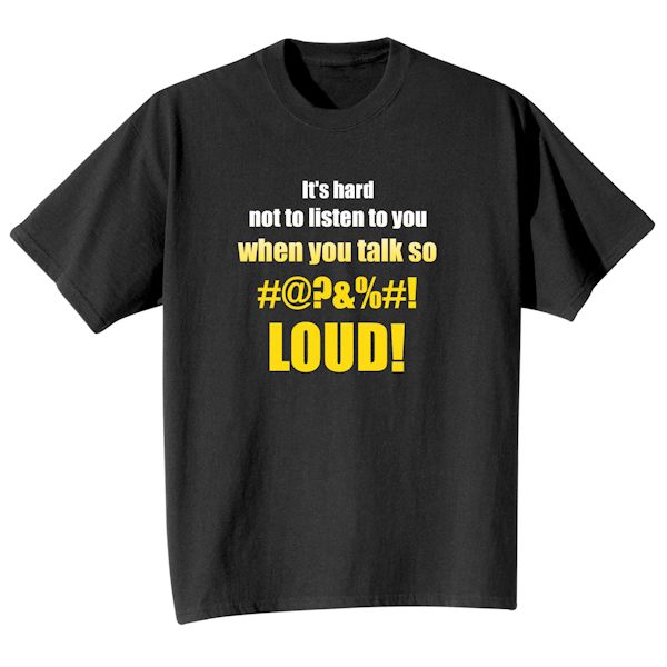 You Talk So Loud Shirts at What on Earth | CV8421