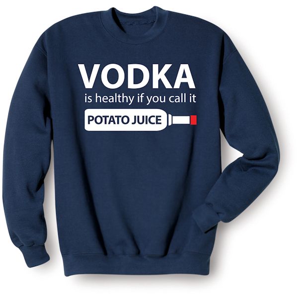 Product image for Vodka Is Healthy T-Shirt or Sweatshirt