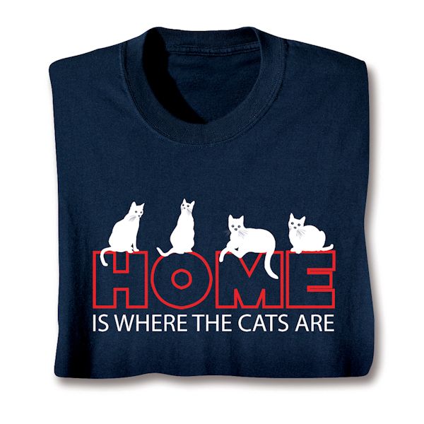 Product image for Home Is Where The Cats Are T-Shirt or Sweatshirt