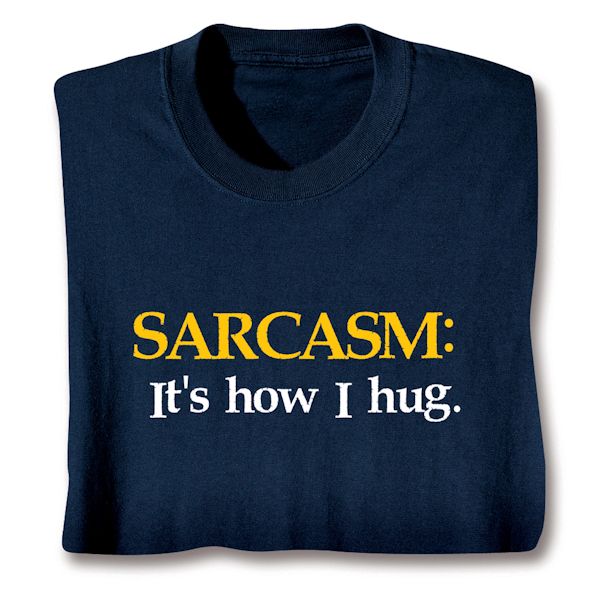 Product image for Sarcasm T-Shirt or Sweatshirt