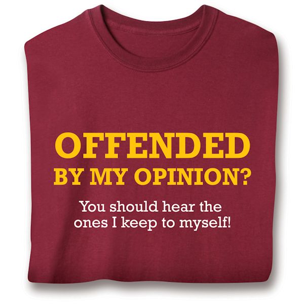 Product image for Offended By My Opinion T-Shirt or Sweatshirt