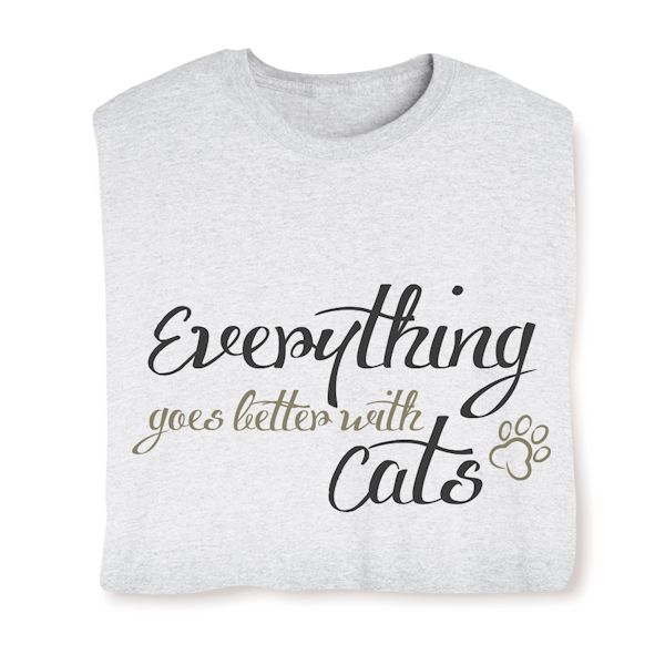 Product image for Everything Goes Better With Cats T-Shirt or Sweatshirt