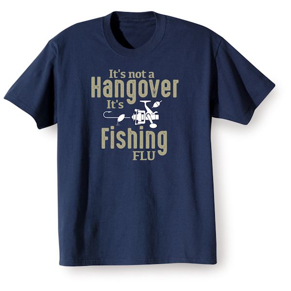 Product image for It's Not a Hangover It's Fishing Flu T-Shirt or Sweatshirt
