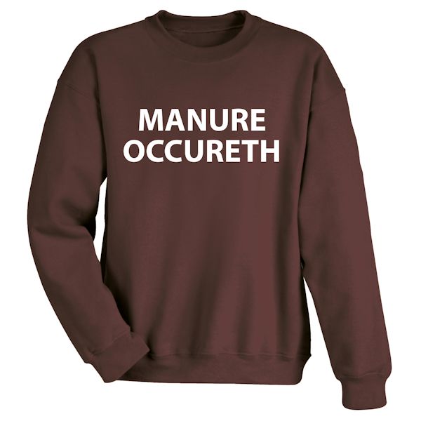 Product image for Manure Occureth T-Shirt or Sweatshirt
