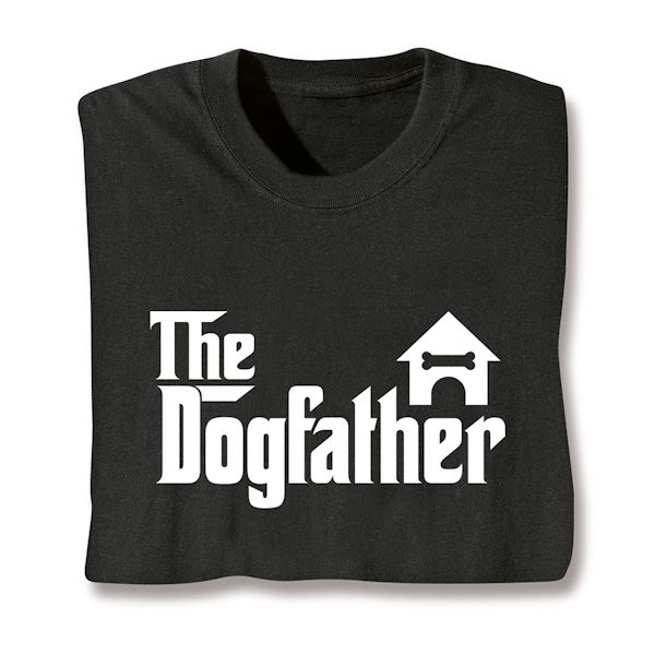 Product image for The Dogfather T-Shirt or Sweatshirt