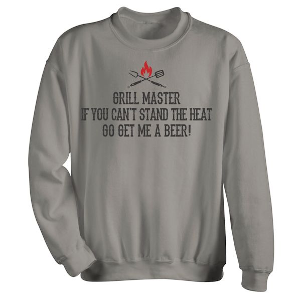 Product image for Grill Master If You Can't Stand The Heat Go Get Me A Beer! T-Shirt or Sweatshirt