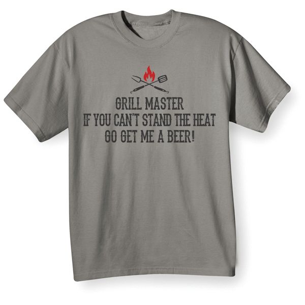 Product image for Grill Master If You Can't Stand The Heat Go Get Me A Beer! T-Shirt or Sweatshirt