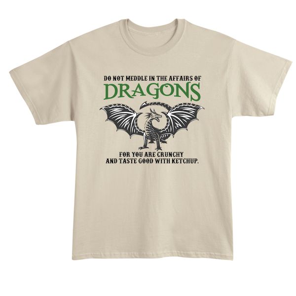 Product image for Do Not Meddle In The Affairs Of Dragons T-Shirt or Sweatshirt