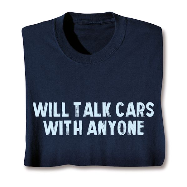 Product image for Will Talk Cars With Anyone T-Shirt or Sweatshirt