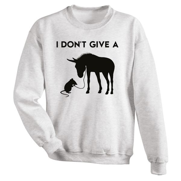 Product image for I Don't Give A Rats Ass T-Shirt or Sweatshirt